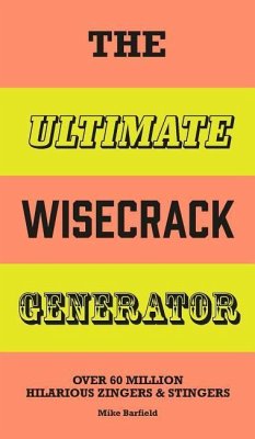 The Ultimate Wisecrack Generator: Over 60 Million Hilarious Zingers and Stingers - Barfield, Mike