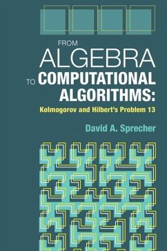 From Algebra to Computational Algorithms: Kolmogorov and Hilbert's Problem 13 - Sprecher, David A.
