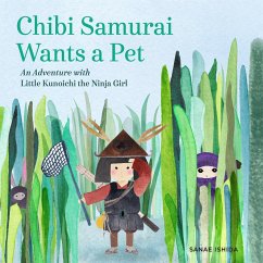 Chibi Samurai Wants a Pet: An Adventure with Little Kunoichi the Ninja Girl - Ishida, Sanae