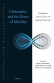 Christianity and the Roots of Morality: Philosophical, Early Christian and Empirical Perspectives