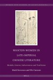 Wanton Women in Late-Imperial Chinese Literature: Models, Genres, Subversions and Traditions