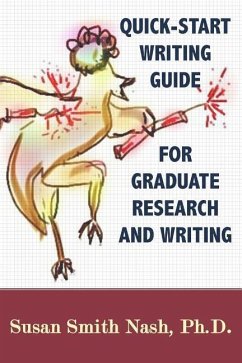 Quick-Start Writing Guide for Graduate Research and Writing - Nash Ph. D., Susan Smith