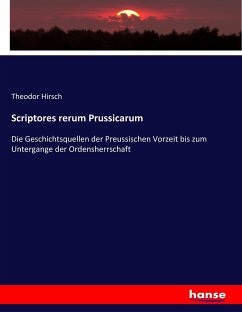 Scriptores rerum Prussicarum - Hirsch, Theodor