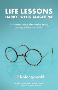 Life Lessons Harry Potter Taught Me - Kolongowski, Jill