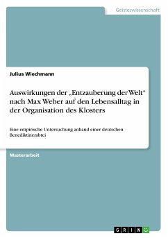 Auswirkungen der ¿Entzauberung der Welt¿ nach Max Weber auf den Lebensalltag in der Organisation des Klosters - Wiechmann, Julius