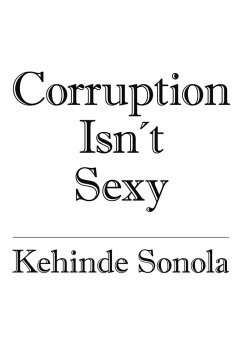 Corruption Isn't Sexy (eBook, ePUB) - Sonola, Kehinde