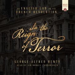 In the Reign of Terror: An English Lad in the French Revolution - Henty, George Alfred