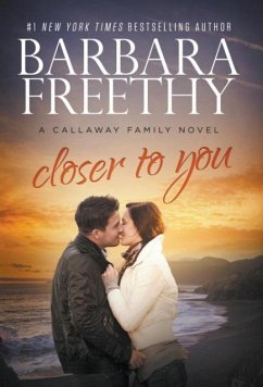 Closer To You (Callaway Cousins #3) - Freethy, Barbara