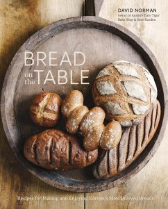 Bread on the Table: Recipes for Making and Enjoying Europe's Most Beloved Breads [A Baking Book] - Norman, David