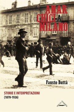 Anarchici a Milano (1870-1926). Storie e interpretazioni - Buttà, Fausto
