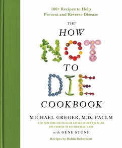 The How Not to Die Cookbook - Michael Greger, M.D., FACLM; Stone, Gene