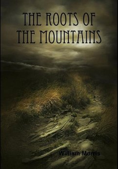 The Roots of the Mountains - Morris, William