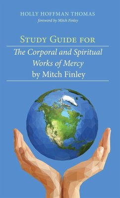 Study Guide for The Corporal and Spiritual Works of Mercy by Mitch Finley - Thomas, Holly Hoffman
