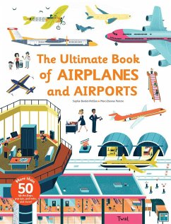 The Ultimate Book of Airplanes and Airports - Bordet-Pétillon, Sophie;Peintre, Marc-Etienne