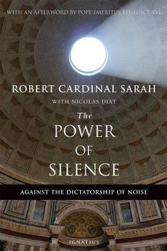 The Power of Silence: Against the Dictatorship of Noise - Sarah, Robert; Diat, Nicolas