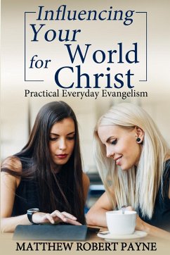 Influencing Your World FOR Christ - Payne, Matthew Robert