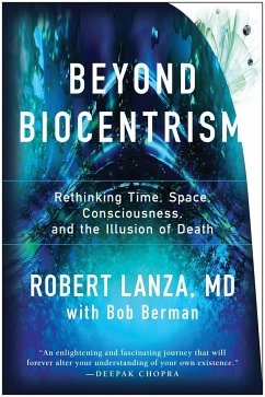 Beyond Biocentrism: Rethinking Time, Space, Consciousness, and the Illusion of Death - Lanza, Robert;Berman, Bob