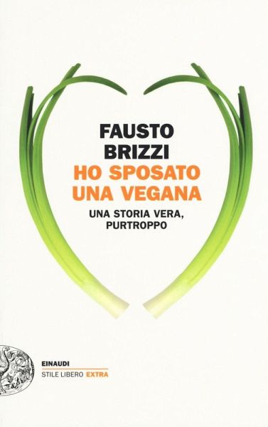 Ho sposato una vegana. Una storia vera, purtroppo Ho sposato una vegana. Una storia vera, purtroppo