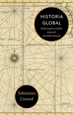 Historia global : una nueva visión para el mundo actual - Conrad, Sebastian