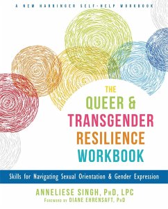 The Queer and Transgender Resilience Workbook - Singh, Anneliese