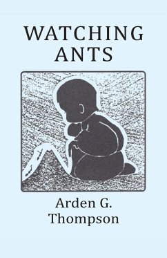 WATCHING ANTS - Thompson, Arden G.