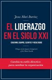 El liderazgo en el siglo XXI : coaching, equipos, clientes y resultados