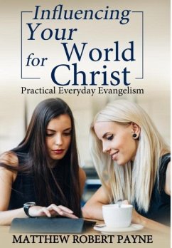 Influencing Your World FOR Christ - Payne, Matthew Robert