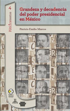 Grandeza y decadencia del poder presidencial en México (eBook, ePUB) - Marcos, Patricio Emilio
