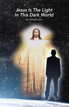 Jesus Is the Light in This Dark World - Evans, Daniel