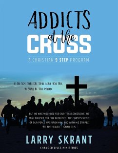 Addicts at the Cross - Skrant, Larry