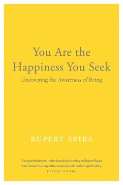 You Are the Happiness You Seek - Spira, Rupert