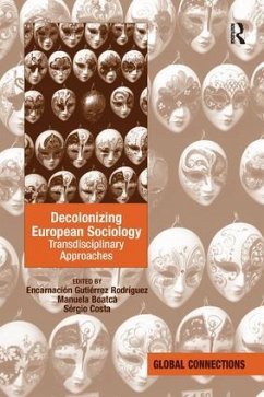 Decolonizing European Sociology - Gutierrez Rodriguez, Encarnacion; Boatca, Manuela; Costa, Sergio (Lateinamerika-Institut, Freie Universitat Berlin, Ger