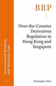 Over-The-Counter Derivatives Regulation in Hong Kong and Singapore - Chen, Christopher