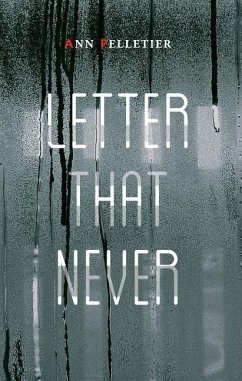 LETTER THAT NEVER - Pelletier, Ann