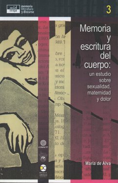 Memoria y escritura del cuerpo: un estudio sobre sexualidad, maternidad y dolor (eBook, ePUB) - de Alva, María