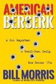 American Berserk: A Cub Reporter, a Small-Town Daily, the Schizo '70s