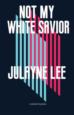 Not My White Savior: A Memoir in Poems - Lee, Julayne