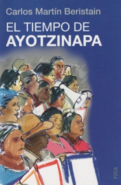 El tiempo de Ayotzinapa - Martín Beristain, Carlos