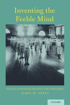 Inventing the Feeble Mind - Trent, James (Professor of Sociology and Social Work, Professor of S