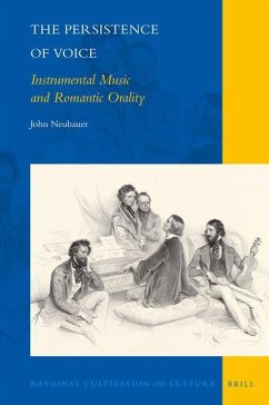 The Persistence of Voice: Instrumental Music and Romantic Orality - Neubauer, John