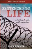Sentenced to Life - Large Print: Mental Illness, Tragedy, and Transformation