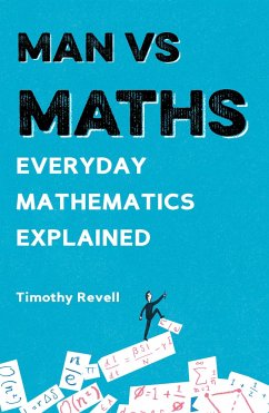Man Vs Maths: Everyday Mathematics Explained - Revell, Timothy