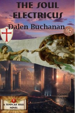 The Soul Electricus (Templar Soul, #3) (eBook, ePUB) - Buchanan, Dalen