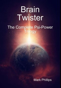 Brain Twister - The Complete Psi-Power Trilogy - Phillips, Mark
