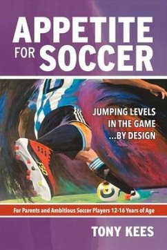 Appetite for Soccer: Jumping Levels in the Game...by Design Volume 1 - Kees, Tony