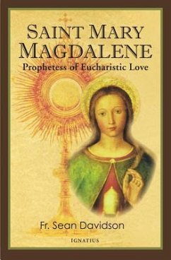 Saint Mary Magdalene: Prophetess of Eucharistic Love - Davidson, Sean