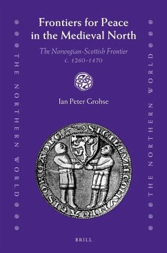 Frontiers for Peace in the Medieval North - Grohse, Ian Peter