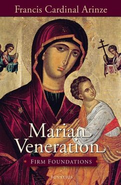 Marian Veneration: Firm Foundations - Arinze, Francis Cardinal