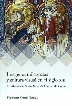 Imágenes milagrosas y cultura visual en el siglo XIII : les miracles de Notre Dame de Gautier de Coinci - Murcia Nicolás, Fuensanta