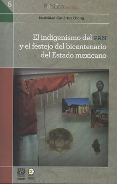 El indigenismo del PAN y el festejo del bicentenario del Estado mexicano (eBook, ePUB) - Gutiérrez Chong, Natividad